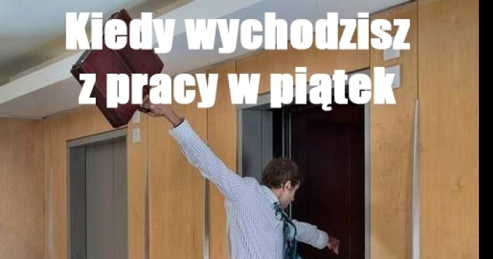 Pitek czas opuci miejsce pracy memy gify i mieszne 