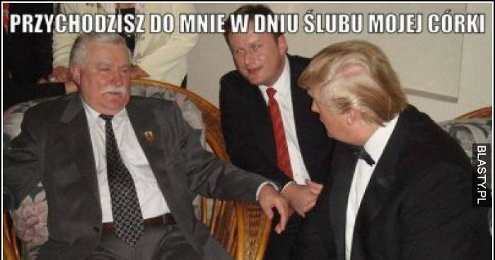 Przychodzisz do mnie w dniu ślubu mojej córki i prosisz żebym donosił