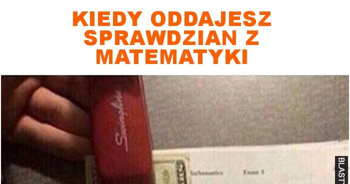 Sprawdzian Z Matematyki Memy 1