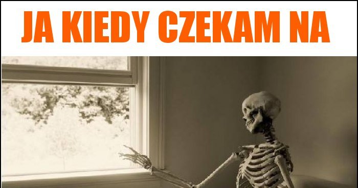 JA KIEDY CZEKAM NA memy, gify i śmieszne obrazki facebook, tapety