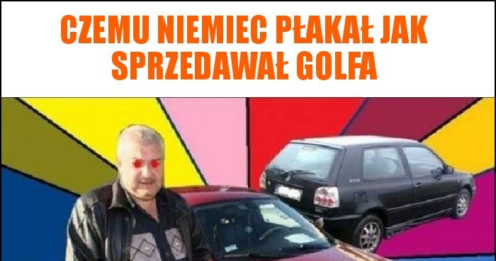 czemu-niemiec-p-aka-jak-sprzedawa-golfa-memy-gify-i-mieszne-obrazki