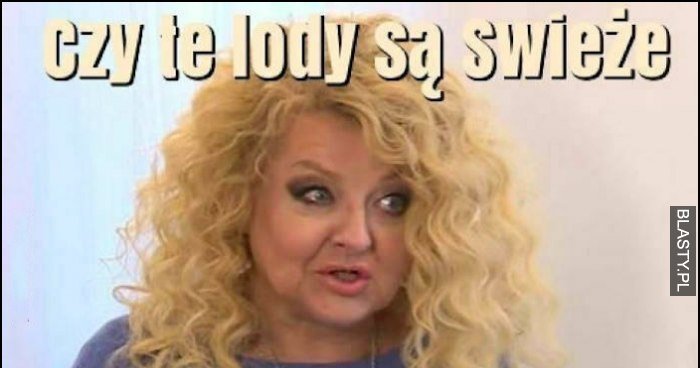 magda-gessler-czy-te-lody-s-wie-e-czy-z-zamra-arki-memy-gify-i
