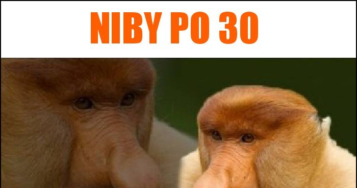 Niby po 30 memy, gify i śmieszne obrazki facebook, tapety, demotywatory ...