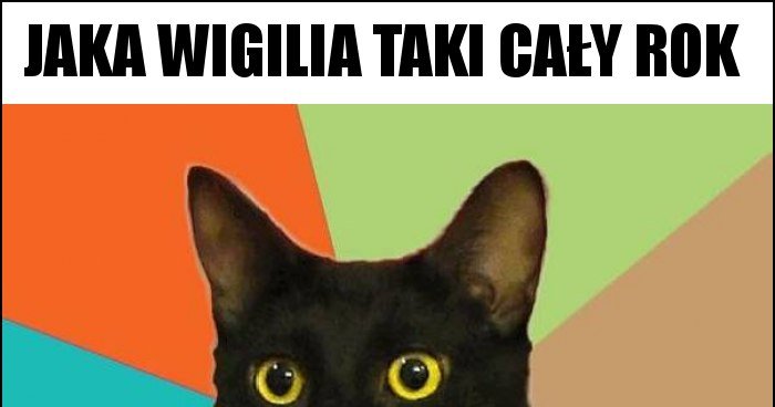 Jaka wigilia taki cały rok memy, gify i śmieszne obrazki facebook