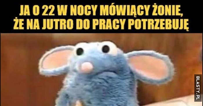 Ja o 22 w nocy mówiący żonie, iż na jutro do pracy potrzebuję daty urodzenia naszych dzieci