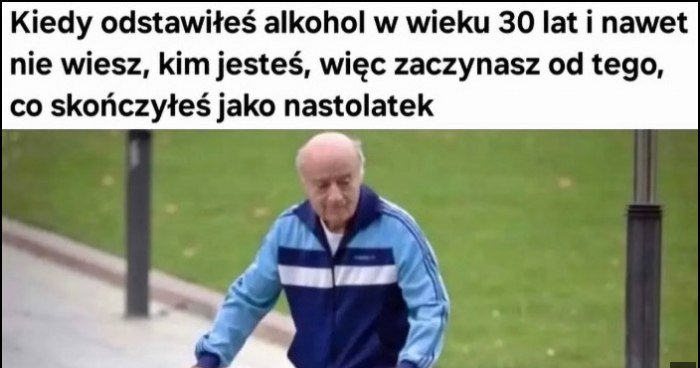 Kiedy odstawiłeś alkohol w wieku 30 lat i choćby nie wiesz kim jesteś, więc zaczynasz od tego co skończyłeś jako nastolatek, jeździ na deskorolce
