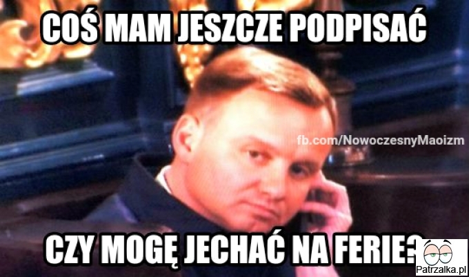 Coś mam jeszcze podpisać ? czy mogę jechać na ferie