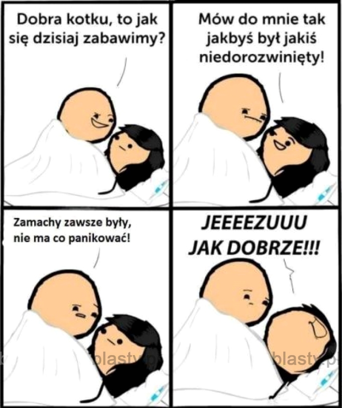 Dobra kotku to jak się dzisiaj zabawimy