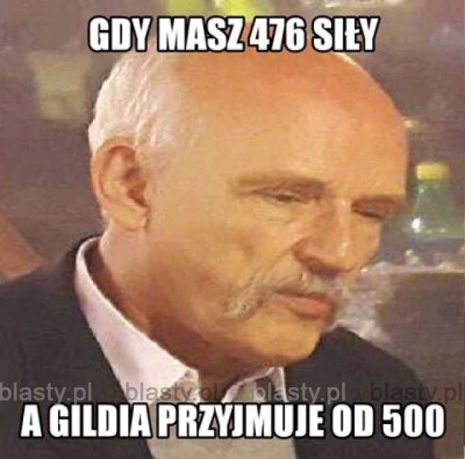 Gdy masz 476 siły a gildia przyjmuje od 500