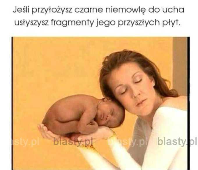 Jeśli przyłożysz czarne niemowle do ucha