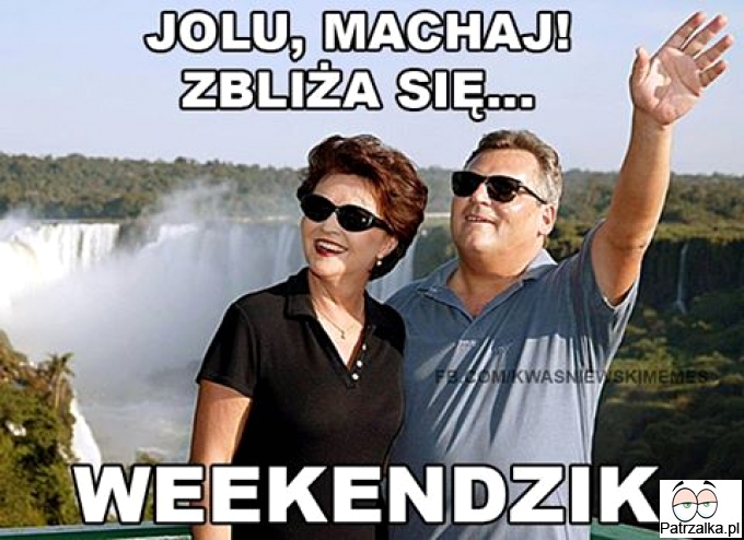 Jolu machaj zbliża się weekendzik