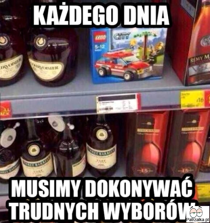 Każdego dnia jesteśmy zmuszeni do dokonywania trudnych wyborów