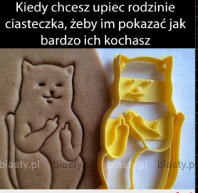 Kiedy chcesz upiec rodzinie