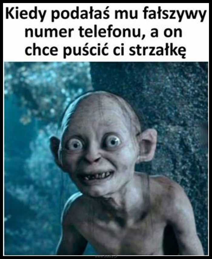 Kiedy podałaś mu fałszywy numer telefonu a on chce puścić Ci strzałke