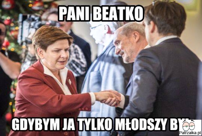 Pani Beatko gdybym ja tylko młodszy był