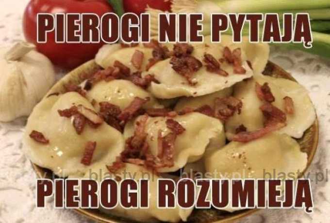 Pierogi nie pytają