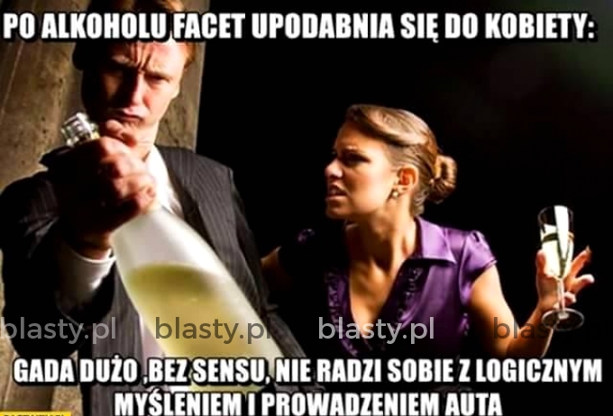 Po alkoholu facet upodabnia się do kobiety