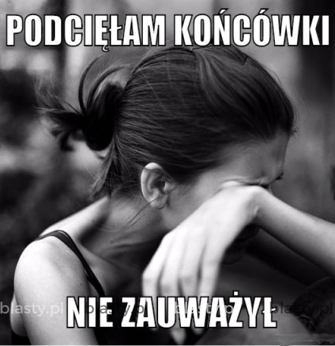 Podcięłam końcówki