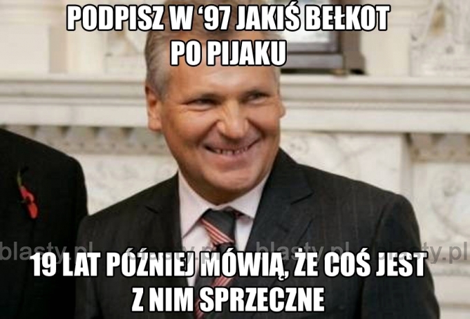 Podpisz w 97 roku jakiś bełkot po pijaku