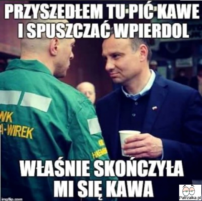 Przyszedłem tu pić kawę i spuszczać wp...