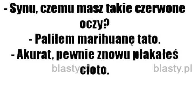 Synu dlaczego masz takie czerwone oczy