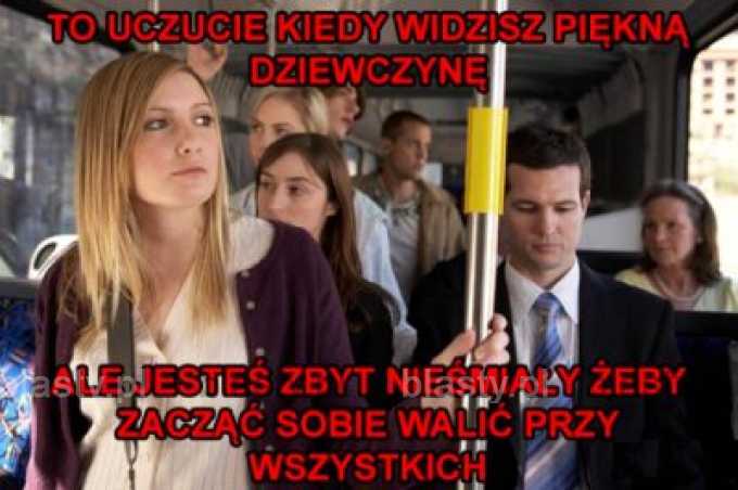 To uczucie kiedy widzisz piękną dziewczynę