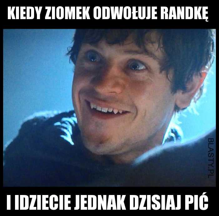 Kiedy idziecie pić