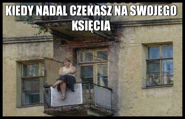 Kiedy nadal czekasz na swojego księcia