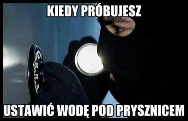 Kiedy próbujesz ustawić wodę pod prysznicem