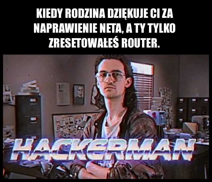 Kiedy rodzina dziękuje Ci za naprawienie neta