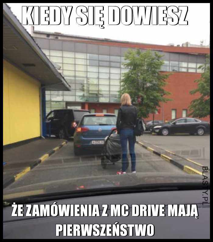 Kiedy się dowiesz, że zamówienia z MC drive mają pierwszeństwo