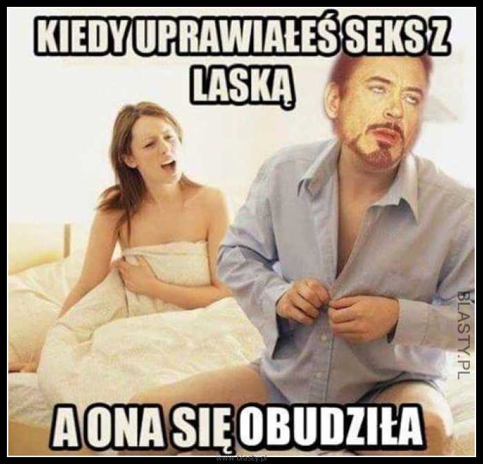 Kiedy uprawiałeś seks z laską a ona się obudziła