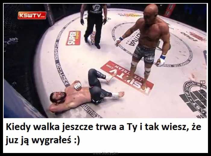 Ksw - kiedy walka jeszcze trwa a Ty wiesz, że już wygrałeś