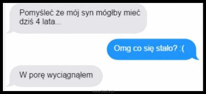 Pomyśleć, że mój syn mógł mieć dziś 4 lata