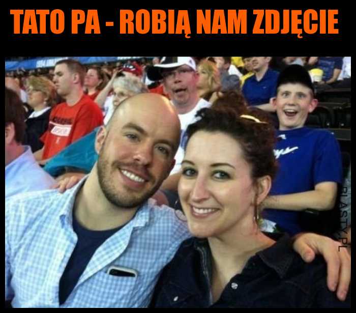 Tato pa - robią nam zdjęcie