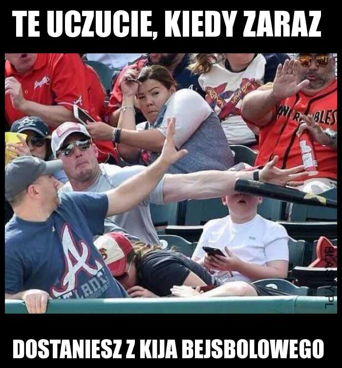 Te uczucie, kiedy zarazdostaniesz