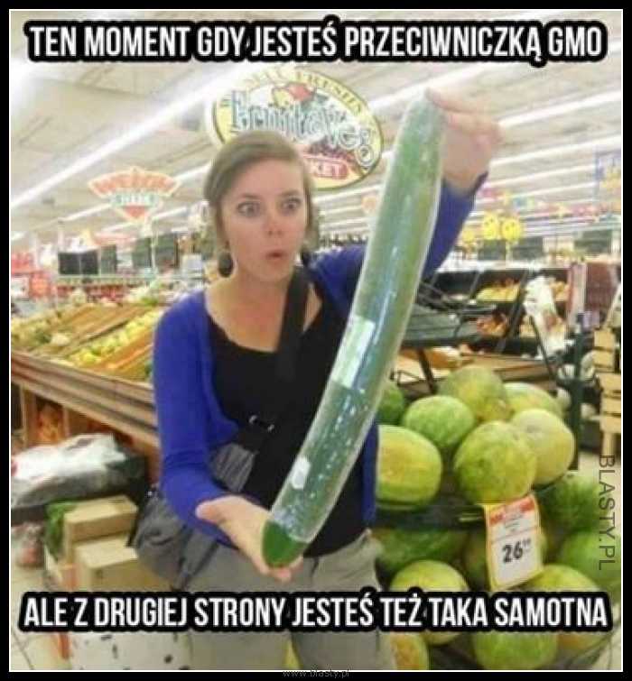 Ten moment gdy jesteś przeciwniczką GMO