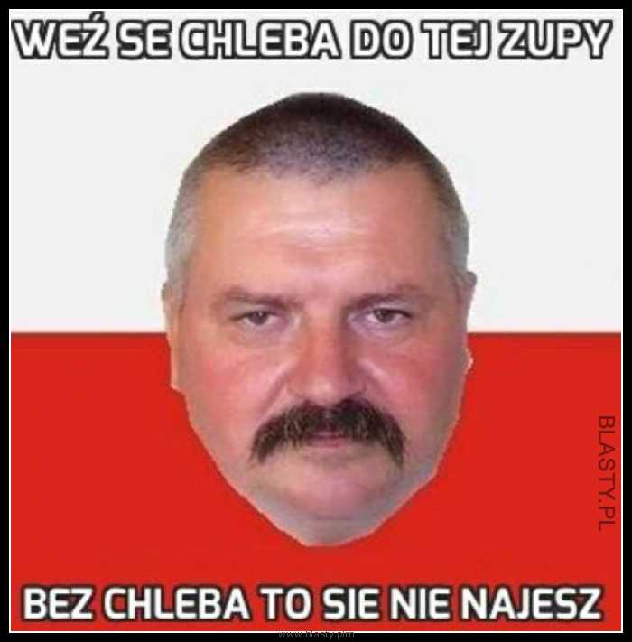 Weź se chleba do tej zupy