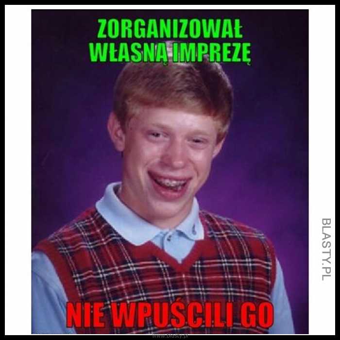 Zorganizował własną imprezę nie wpuścili go