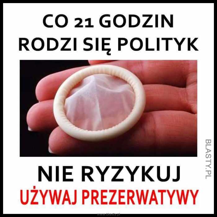 Co 21 godzin rodzi się polityk