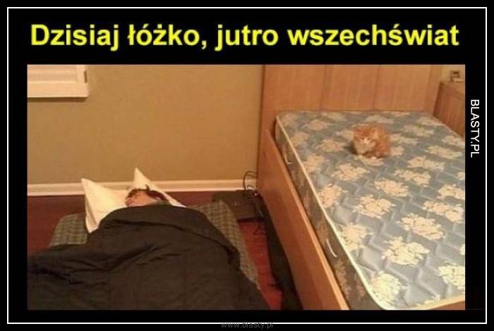 Dzisiaj łóżko jutro wszechświat