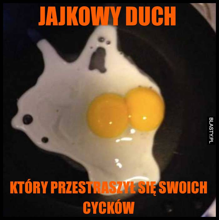 Jajkowy duch, który przestraszył się swoich cycków