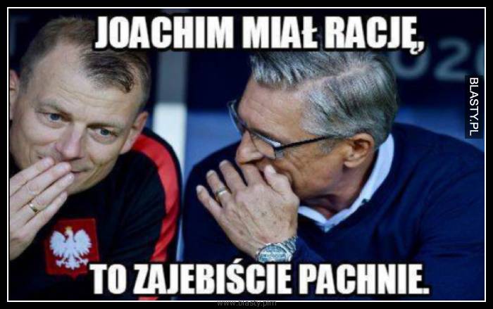 Joachim miał racje to zajebiście pachnie