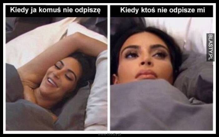 Kiedy ja komuś nie odpiszę vs kiedy ktoś mi nie odpisze