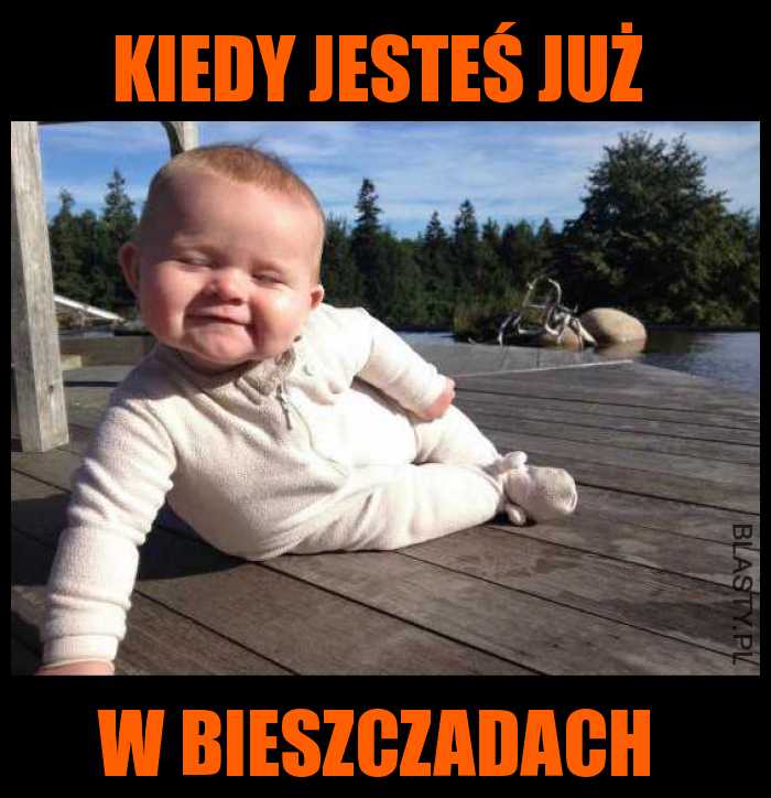 Kiedy jesteś już w bieszczadach