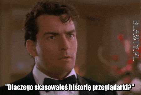 Kiedy pytają się, dlaczego skasowałem historię przeglądarki