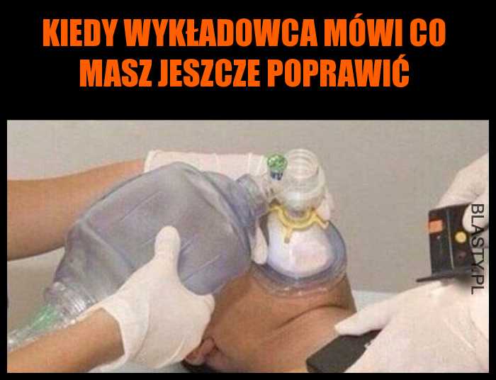 Kiedy wykładowca mówi co masz jeszcze poprawić