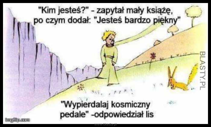 Kim jesteś zapytał kosmiczny książe