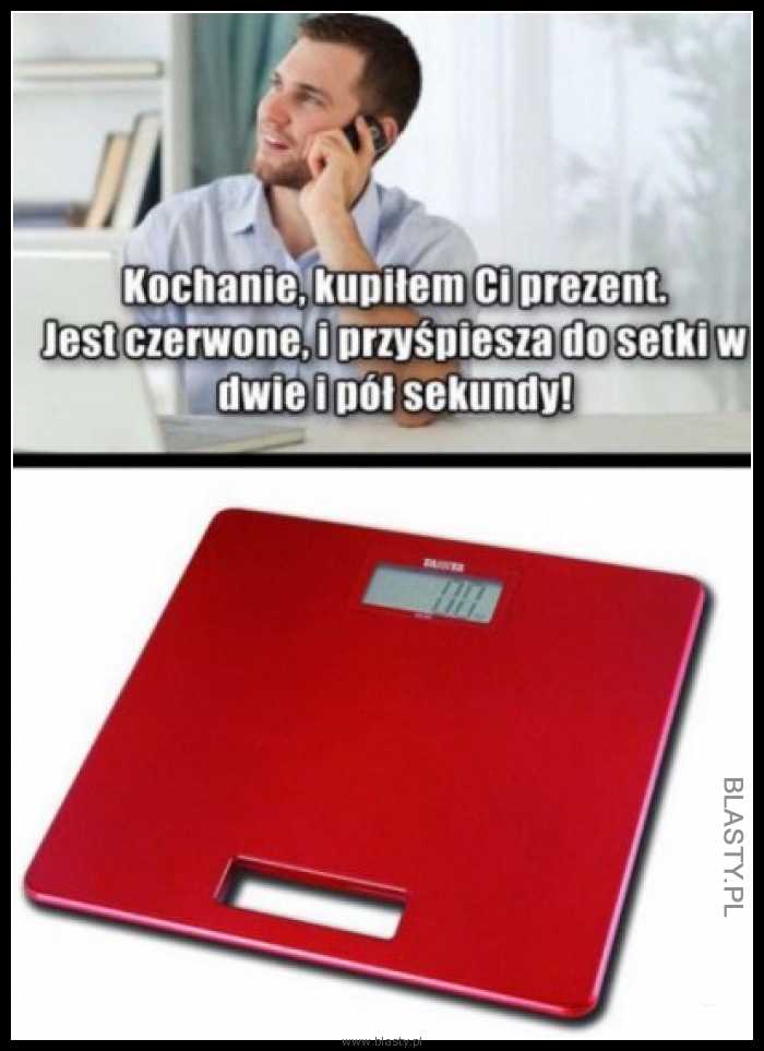 Kochanie kupiłem Ci prezent, jest czerwone