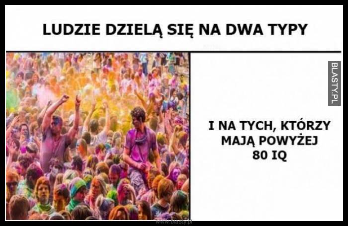 Ludzie dzielą się na dwa typy